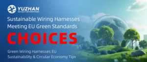 Sustainable Wiring Harnesses: Meeting EU Green ...
